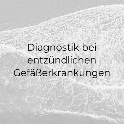 Diagnostik bei entzündlichen Gefäßerkrankungen