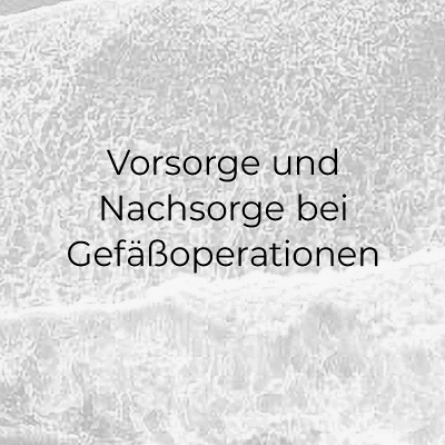 Vorsorge und Nachsorge bei Gefäßoperationen