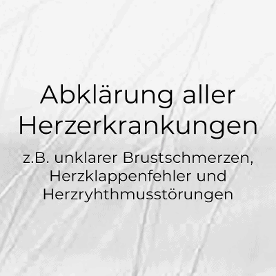 Abklärung aller Herzerkrankungen z.B. unklarer Brustschmerzen, Herzklappenfehler und Herzryhthmusstörungen