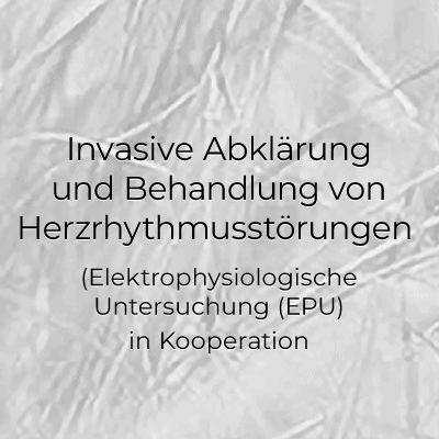 Invasive Abklärung und Behandlung von Herzrhythmusstörungen (Elektrophysiologische Untersuchung (EPU) / in Kooperation